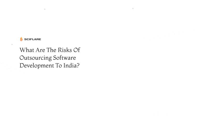 What Are The Risks Of Outsourcing Software Development To India? 