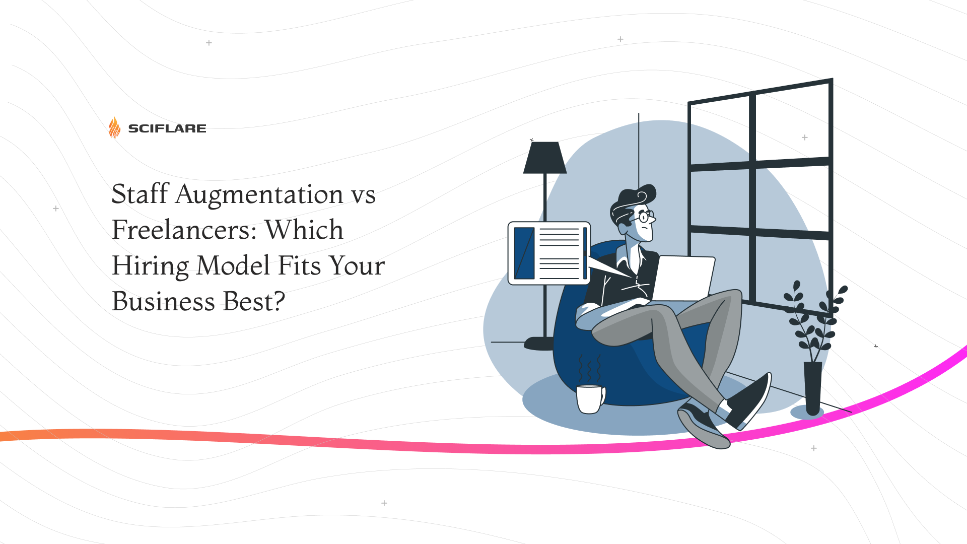 Staff Augmentation vs Freelancers: Which Hiring Model Is The Best For Your Business?  